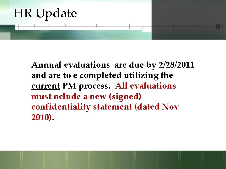 HR Update Annual evaluations are due by 2/28/2011 and are to e completed utilizing