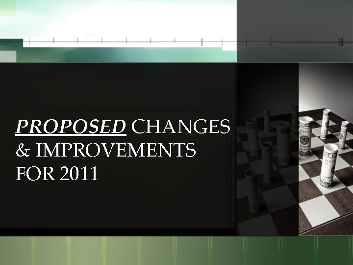 PROPOSED CHANGES & IMPROVEMENTS FOR 2011 
