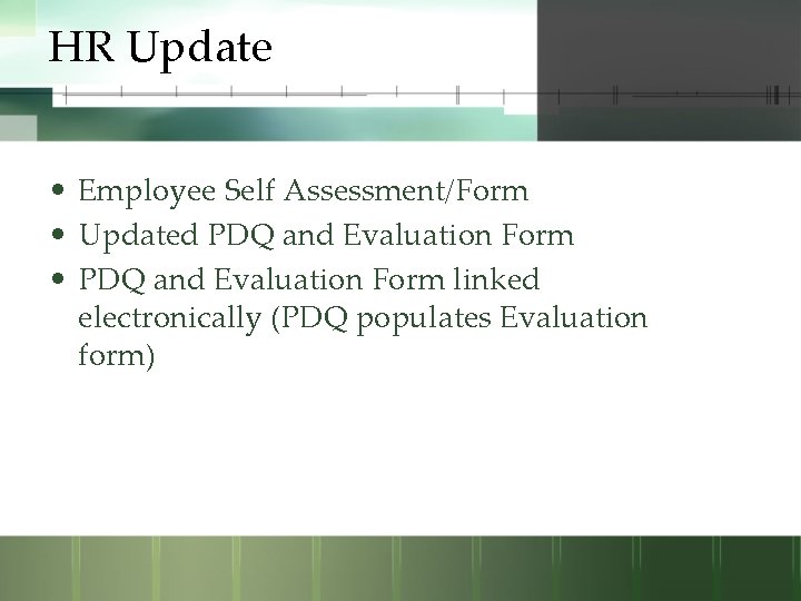 HR Update • Employee Self Assessment/Form • Updated PDQ and Evaluation Form • PDQ