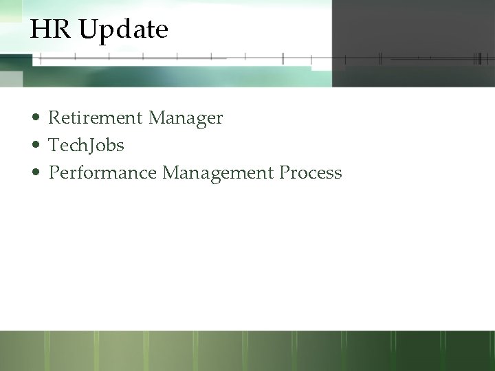 HR Update • Retirement Manager • Tech. Jobs • Performance Management Process 