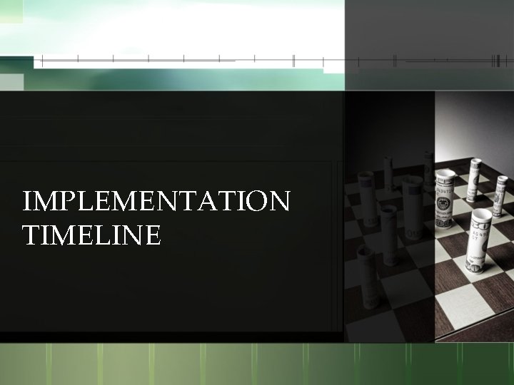 IMPLEMENTATION TIMELINE 