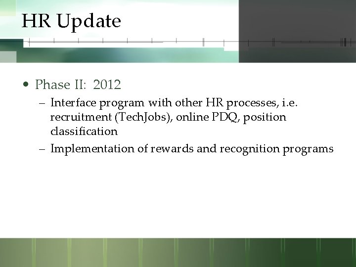 HR Update • Phase II: 2012 – Interface program with other HR processes, i.