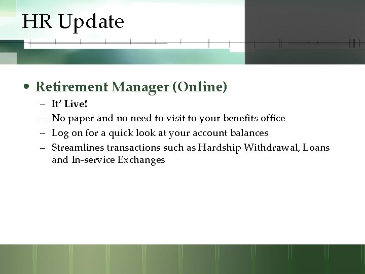 HR Update • Retirement Manager (Online) – – It’ Live! No paper and no