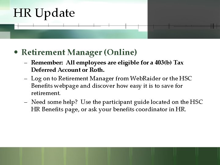 HR Update • Retirement Manager (Online) – Remember: All employees are eligible for a