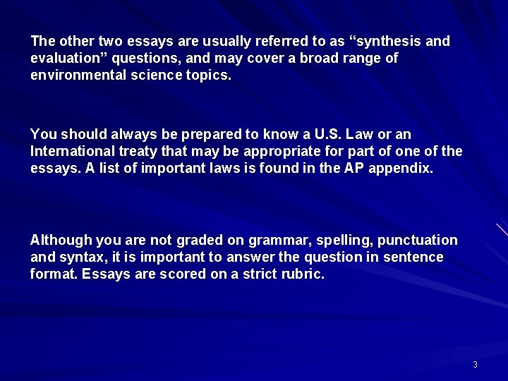 The other two essays are usually referred to as “synthesis and evaluation” questions, and