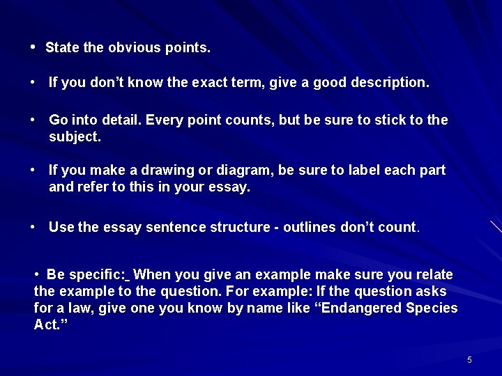  • State the obvious points. • If you don’t know the exact term,