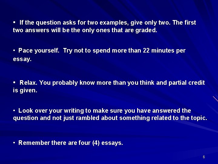  • If the question asks for two examples, give only two. The first