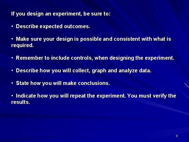 If you design an experiment, be sure to: • Describe expected outcomes. • Make