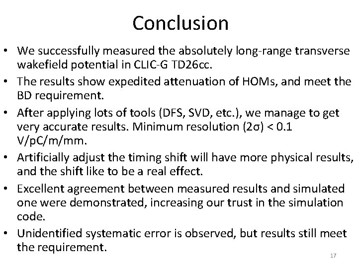 Conclusion • We successfully measured the absolutely long-range transverse wakefield potential in CLIC-G TD