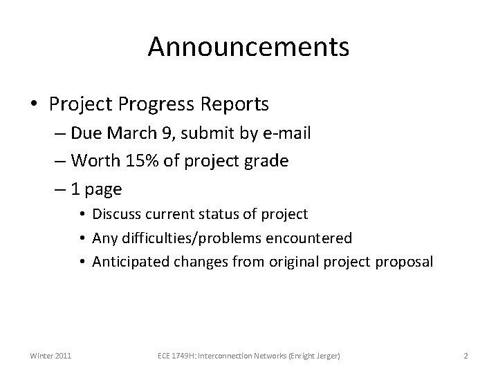 Announcements • Project Progress Reports – Due March 9, submit by e-mail – Worth