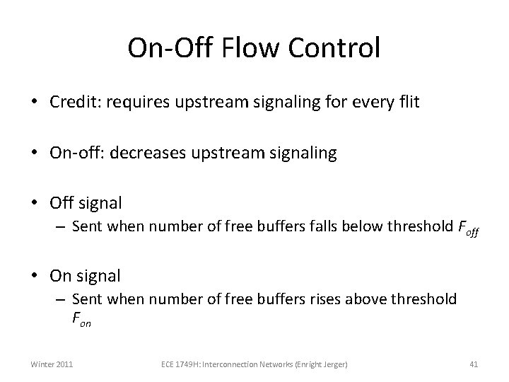 On-Off Flow Control • Credit: requires upstream signaling for every flit • On-off: decreases