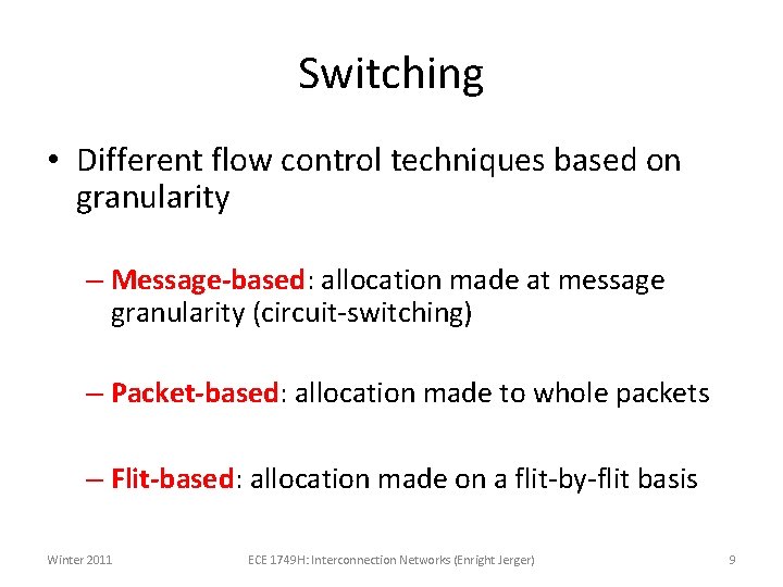 Switching • Different flow control techniques based on granularity – Message-based: allocation made at