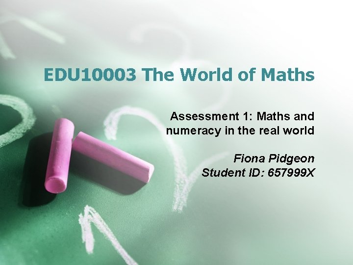 EDU 10003 The World of Maths Assessment 1: Maths and numeracy in the real