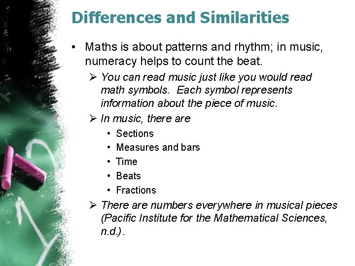 Differences and Similarities • Maths is about patterns and rhythm; in music, numeracy helps