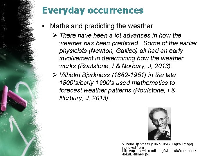 Everyday occurrences • Maths and predicting the weather Ø There have been a lot