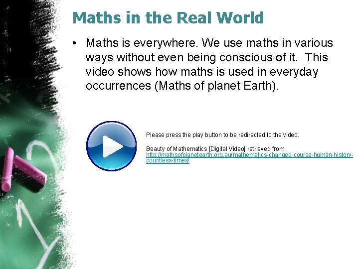 Maths in the Real World • Maths is everywhere. We use maths in various