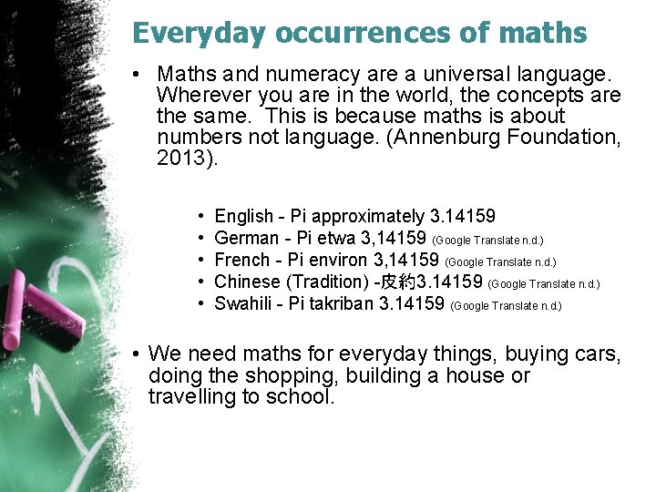 Everyday occurrences of maths • Maths and numeracy are a universal language. Wherever you
