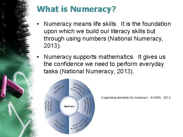 What is Numeracy? • Numeracy means life skills. It is the foundation upon which