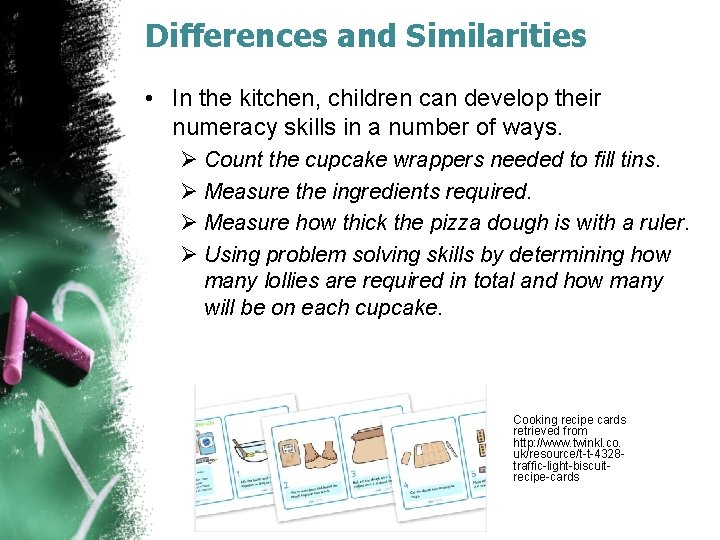 Differences and Similarities • In the kitchen, children can develop their numeracy skills in
