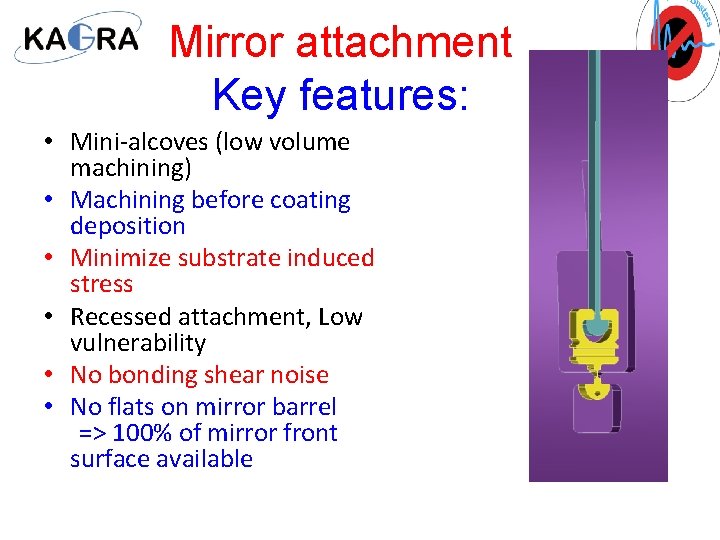 Mirror attachment Key features: • Mini-alcoves (low volume machining) • Machining before coating deposition