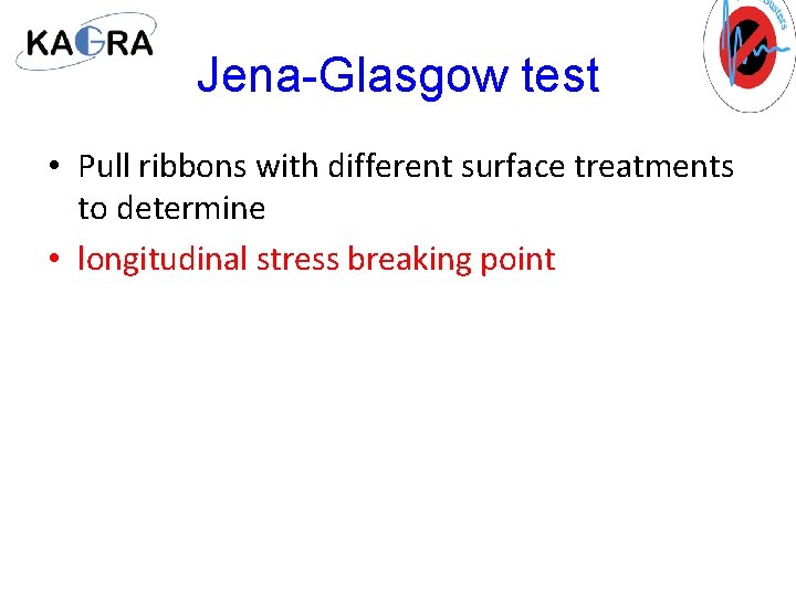 Jena-Glasgow test • Pull ribbons with different surface treatments to determine • longitudinal stress