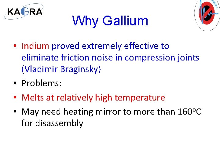 Why Gallium • Indium proved extremely effective to eliminate friction noise in compression joints