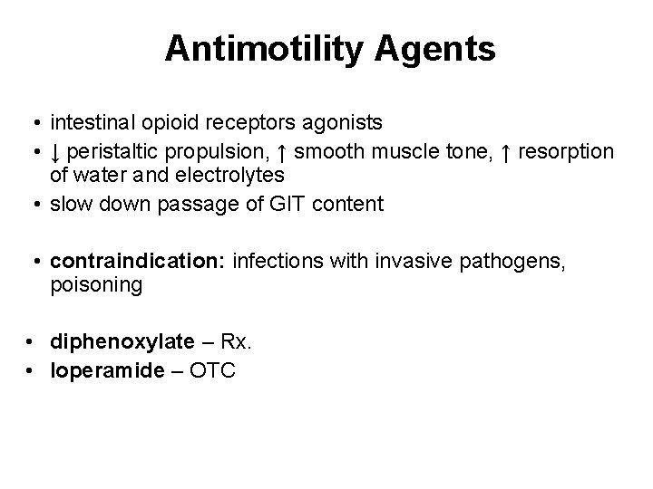 Antimotility Agents • intestinal opioid receptors agonists • ↓ peristaltic propulsion, ↑ smooth muscle