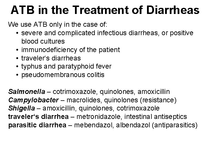 ATB in the Treatment of Diarrheas We use ATB only in the case of: