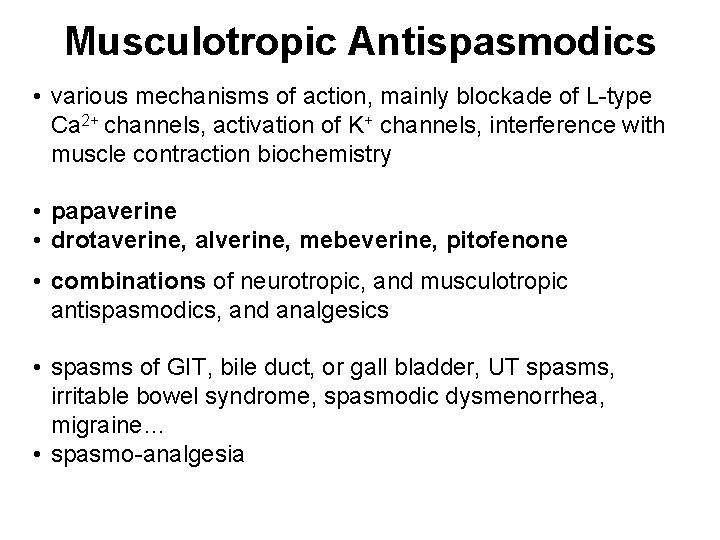Musculotropic Antispasmodics • various mechanisms of action, mainly blockade of L-type Ca 2+ channels,
