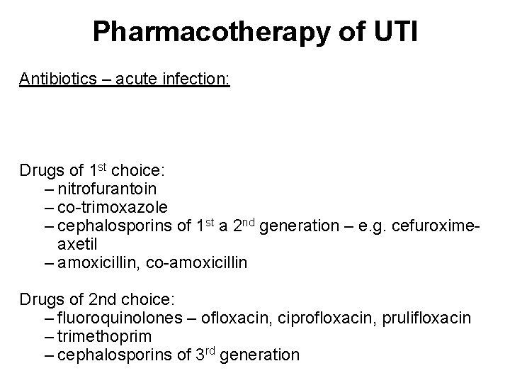 Pharmacotherapy of UTI Antibiotics – acute infection: Drugs of 1 st choice: ‒ nitrofurantoin