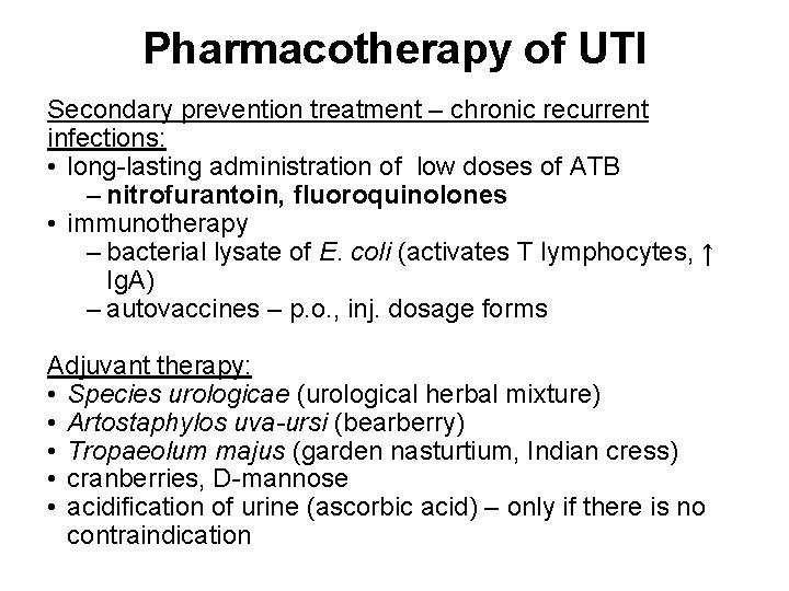Pharmacotherapy of UTI Secondary prevention treatment – chronic recurrent infections: • long-lasting administration of