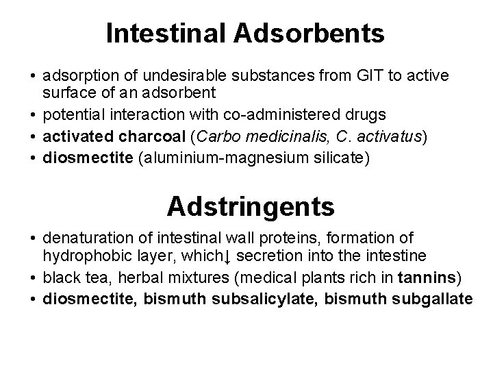 Intestinal Adsorbents • adsorption of undesirable substances from GIT to active surface of an