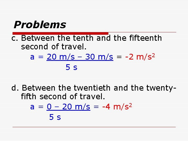 Problems c. Between the tenth and the fifteenth second of travel. a = 20