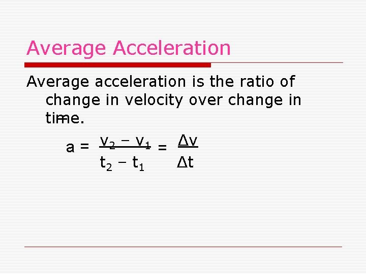 Average Acceleration Average acceleration is the ratio of change in velocity over change in