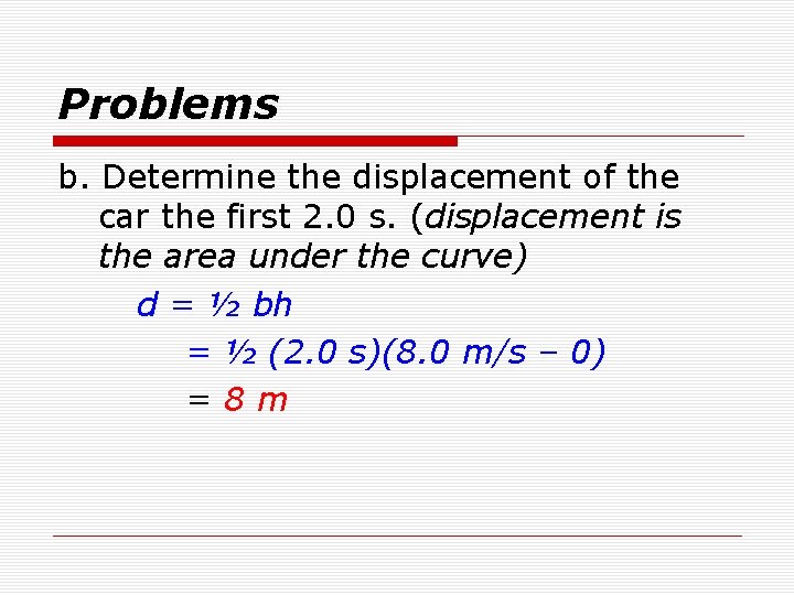 Problems b. Determine the displacement of the car the first 2. 0 s. (displacement