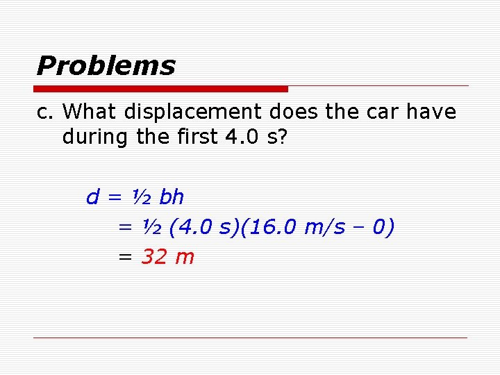 Problems c. What displacement does the car have during the first 4. 0 s?