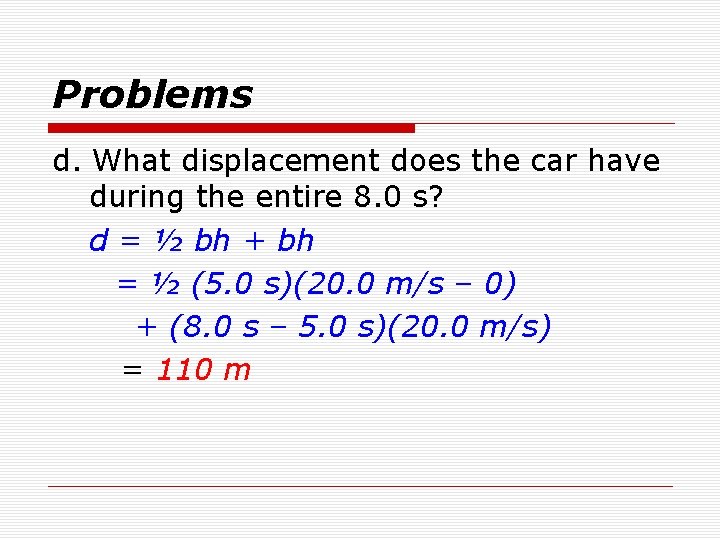 Problems d. What displacement does the car have during the entire 8. 0 s?