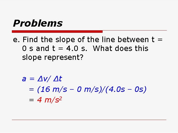 Problems e. Find the slope of the line between t = 0 s and