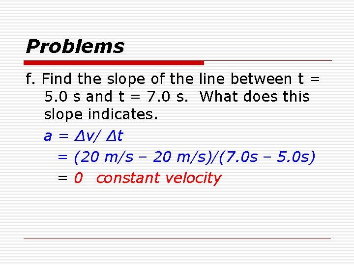 Problems f. Find the slope of the line between t = 5. 0 s