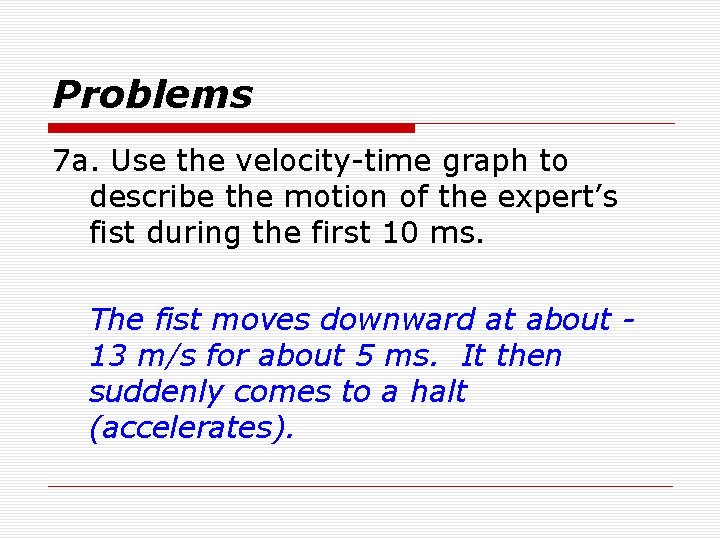 Problems 7 a. Use the velocity-time graph to describe the motion of the expert’s