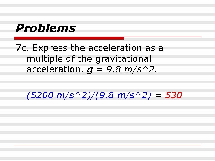 Problems 7 c. Express the acceleration as a multiple of the gravitational acceleration, g