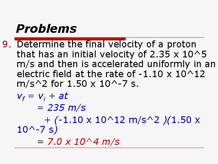 Problems 9. Determine the final velocity of a proton that has an initial velocity