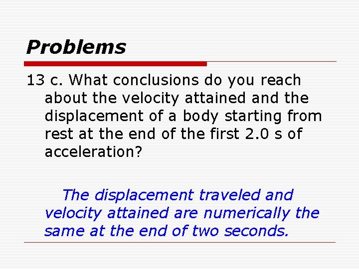 Problems 13 c. What conclusions do you reach about the velocity attained and the