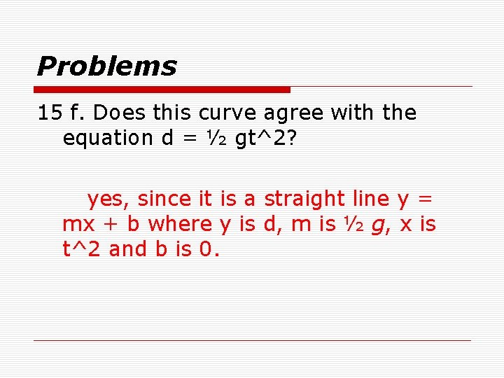 Problems 15 f. Does this curve agree with the equation d = ½ gt^2?