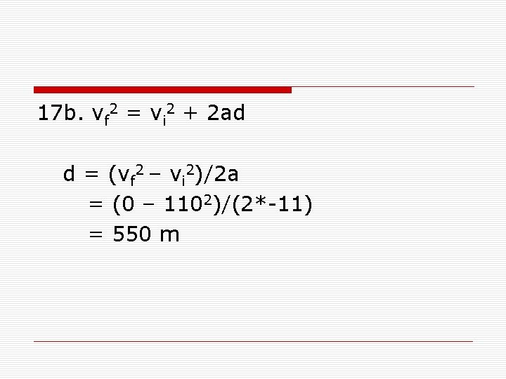 17 b. vf 2 = vi 2 + 2 ad d = (vf 2