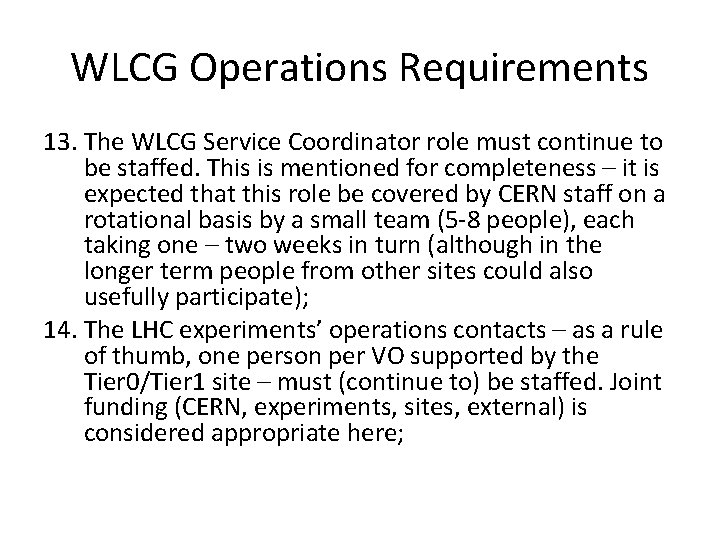 WLCG Operations Requirements 13. The WLCG Service Coordinator role must continue to be staffed.