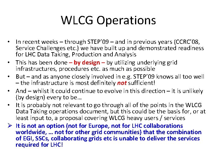 WLCG Operations • In recent weeks – through STEP’ 09 – and in previous