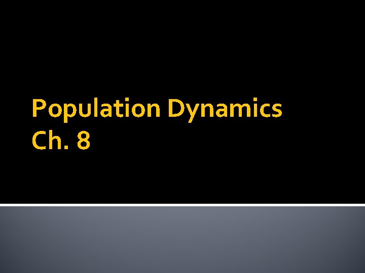 Population Dynamics Ch. 8 