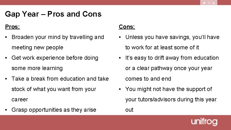 Gap Year – Pros and Cons Pros: Cons: • Broaden your mind by travelling