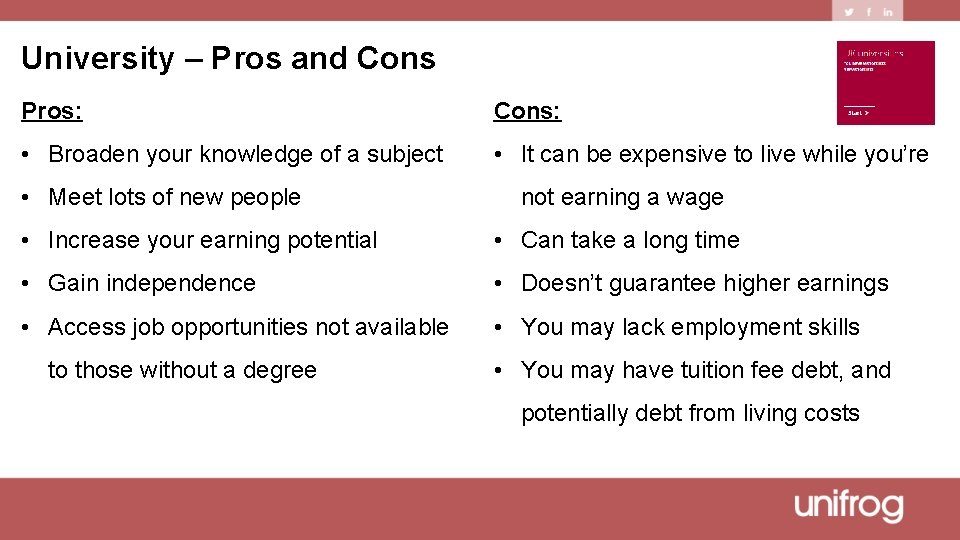 University – Pros and Cons Pros: Cons: • Broaden your knowledge of a subject